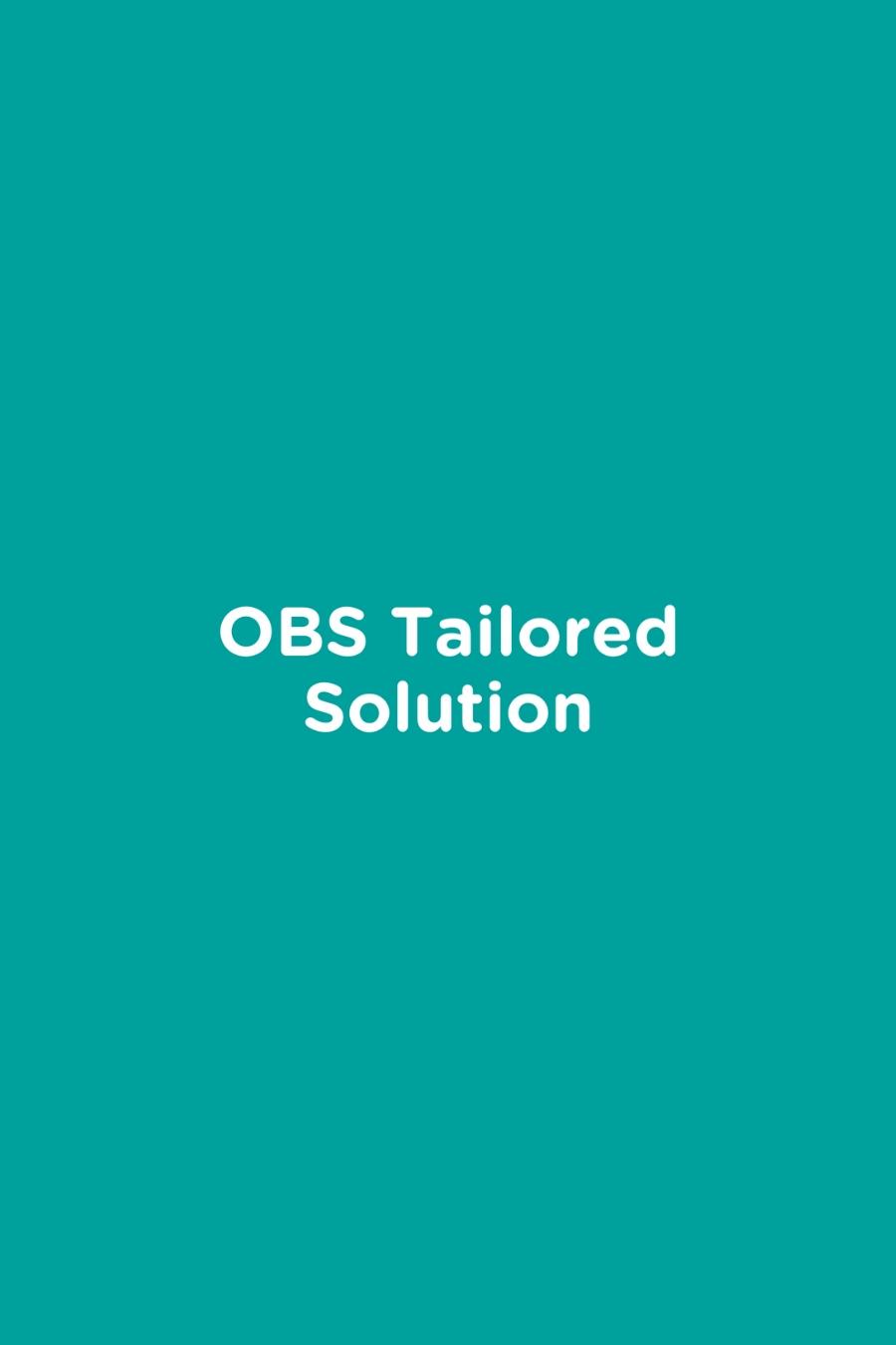 OBS Tailored Solution